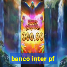 banco inter pf